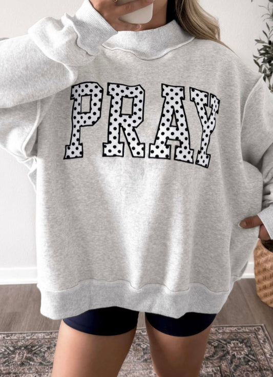 Gray Pray Sweatshirt